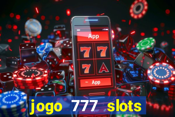 jogo 777 slots paga mesmo